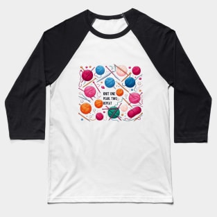 Knit One, Pearl Two, Repeat, Knitting Balls of Yarn Baseball T-Shirt